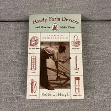 Handy Farm Devices and How to Make Them Rolfe Cobleigh Book ...