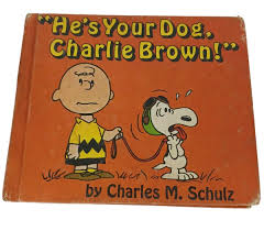 He's Your Dog, Charlie Brown! by Charles M. Schulz 1968 ...