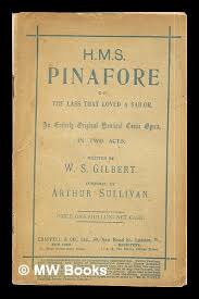 H.M.S. Pinafore; or, the Lass that loved a Sailor. An ...