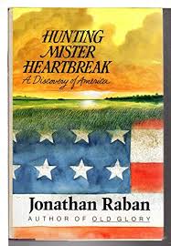 Hunting Mister Heartbreak: A Discovery of America - Raban ...