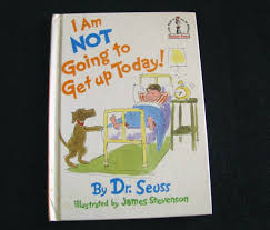 I Am NOT Going to Get UP TODAY! (1987) by Dr. Seuss - Glossy ...