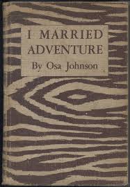 I Married Adventure The Lives and Adventures of Martin and ...