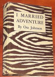 I MARRIED ADVENTURE Signed Inscribed by Osa Johnson 1940 HC ...