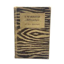 Vintage Book I Married Adventure by Osa Johnson, 1940 Book ...