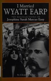 I Married Wyatt Earp: The Recollections of Josephine Sarah ...