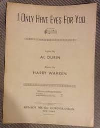 I Only Have Eyes For You by Al Dubin and Harry Warren ...