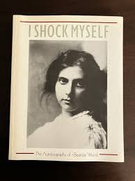 I Shock Myself: The Autobiography of Beatrice Wood OJAI CA ...