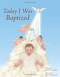Today I Was Baptized by Dianne Ahern (2009) Hardcover ...
