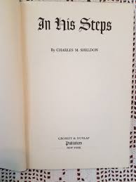 In His Steps by Charles M. Sheldon. Published by Grosser ...