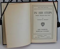 In His Steps: What Would Jesus Do?" Charles M. Sheldon Vtg ...