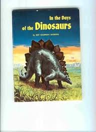 In the Days of Dinosaurs book by Roy Chapman Andrews