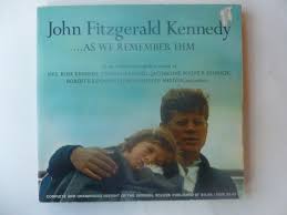 John Fitzgerald Kennedy ...As We Remember Him 1965 First ...