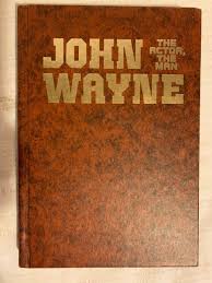 John Wayne : The Actor, the Man by George Bishop (1979 ...