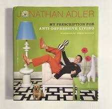 My Prescription for Anti-Depressive Living by Jonathan Adler (2005, Hardcover) for sale online | eBay