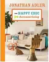 Jonathan Adler on Happy Chic Accessorizing (Hardback) - Common: Jonathan Adler: 0884438152117: Amazon.com: Books