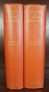 The Life of John Marshall by Albert J. Beveridge: (1916 ...