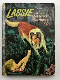 Lassie And The Mystery At Blackberry Bog Dorothea J Snow ...