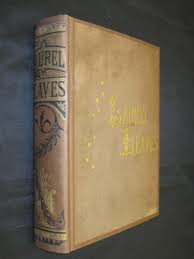 LAUREL LEAVES: ORIGINAL POEMS, STORIES AND ESSAYS 1876 | eBay