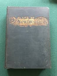 Life of Napoleon the Great, Volume 1 - 1892 P.F. Collier Publisher | eBay