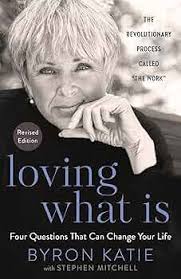 Loving What Is, Revised Edition: Four Questions That Can ...