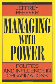 Managing With Power: Politics and Influence in Organizations ...