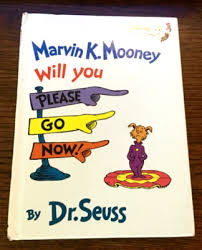 Marvin K. Mooney 1972 Will You Please Go Now! by Dr. Seuss ...