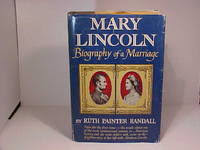 Mary Lincoln Biography of a Marriage by Randall, Ruth ...