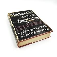 Mathematics and the Imagination by Edward Kasner & James ...