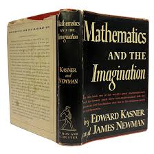 MATHEMATICS AND THE IMAGINATION by Ed Kasner & James Newman ...