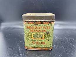 ADVERTISING TIN MAXWELL HOUSE TEA CHEEK NEAL COFFEE CO GOOD ...