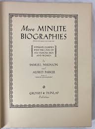 More Minute Biographies by Samuel Nisenson & Alfred Parker ...