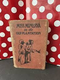 Vintage Antique HC Book 1923 1st Ed Print? Miss Minerva on the Old Plantation | eBay UK