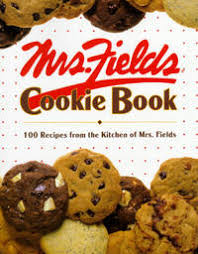 Mrs. Fields' Cookie Book : 100 Recipes from the Kitchen of ...