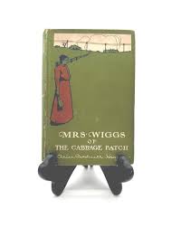 1901 Mrs. Wiggs of the Cabbage Patch: Early Edition ...