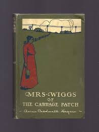 MRS. WIGGS Of THE CABBAGE PATCH | Alice Caldwell Hegan | Early Printing