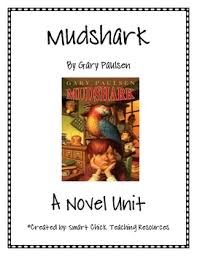 Mudshark", by Gary Paulsen, HUGE Literature Unit, 48 Pages ...