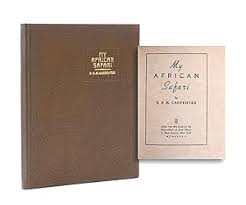 My African Safari by Carpenter, R.R.M.: (1937) First edition ...