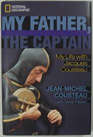 My Father, the Captain: My Life With Jacques Cousteau by ...