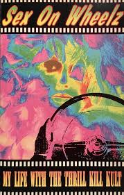 My Life with the Thrill Kill Kult: Sex on Wheelz (Music ...