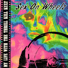 My Life With The Thrill Kill Kult – Sex On Wheelz – CD ...