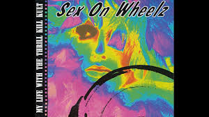 My Life With The Thrill Kill Kult - Sex On Wheelz (Motor ...