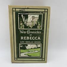 New Chronicles of Rebecca by Kate Douglas Wiggin (1907 ...