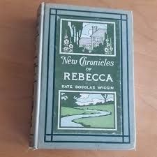 1907 NEW CHRONICLES of REBECCA Book By Kate Douglas Wiggin ...