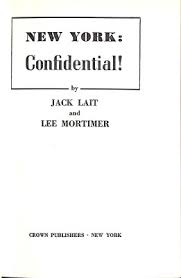 New York: Confidential!" 1948 LAIT, Jack and MORTIMER, Lee ...