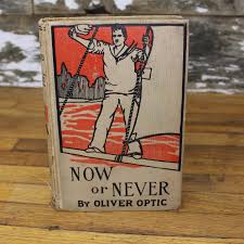 Now or Never 1856 Antique Hardcover Book by Oliver Optic - Etsy