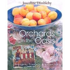 Orchards in the Oasis: Recipes, Travels & Memories ...