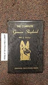 The Complete German Shepherd book by Milo G. Denlinger