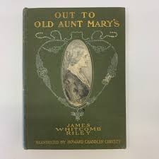 Out to Old Aunt Mary's - James Whitcomb Riley - 1904 – Once Upon a Time Books AR