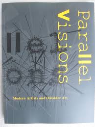 Parallel Visions: Modern Artists & Outsider Art by Maurice ...