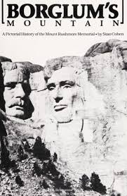Borglum's mountain: A pictorial history of the Mount ...